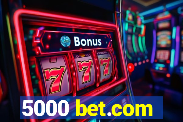 5000 bet.com